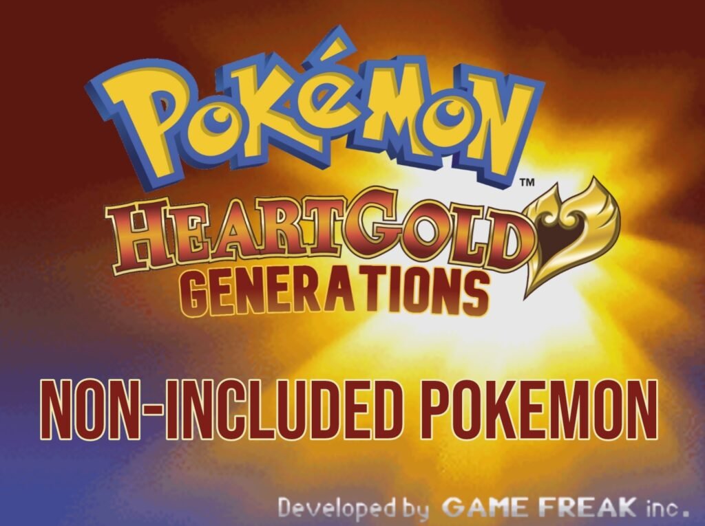 Pokemon HeartGold Generations Non-Included Pokemon
